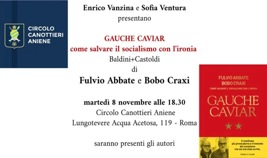 Roma, domani sarà tempo della Gauche Caviar di Fulvio Abbate e Bobo Craxi